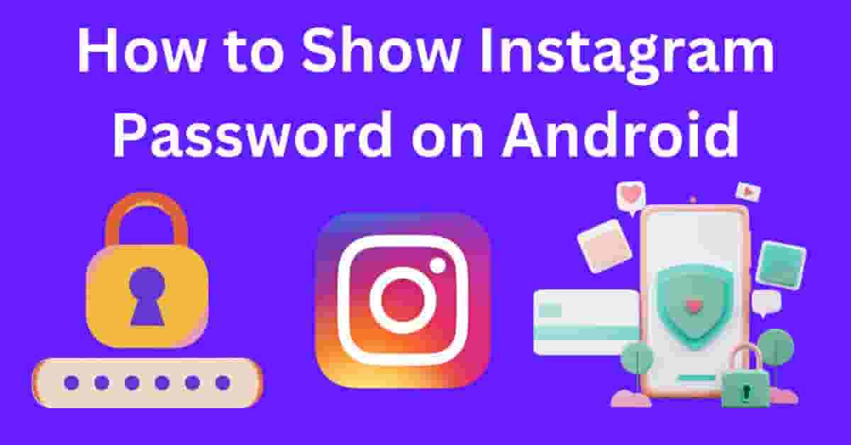 How to Show Instagram Password on Android
