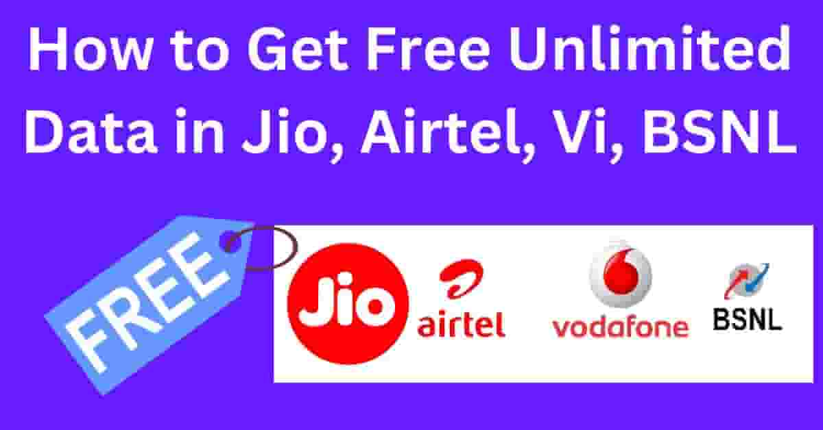 How to Get Free Unlimited Data in Jio, Airtel, Vi, BSNL